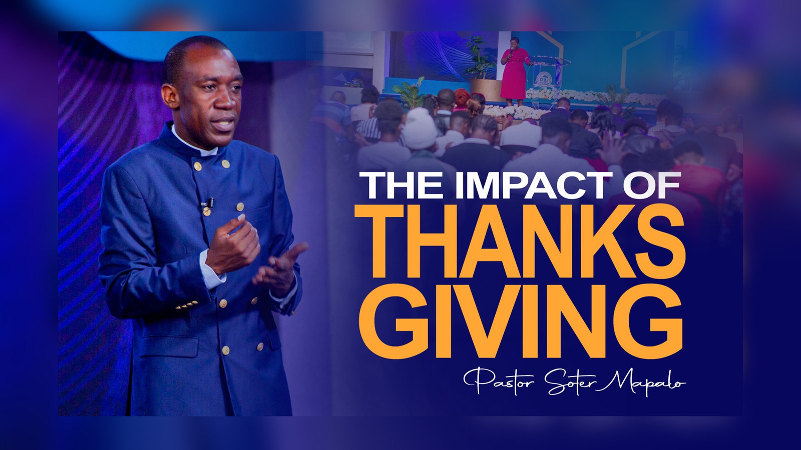 The Impact of Thanksgiving || Pastor Soter Mapalo