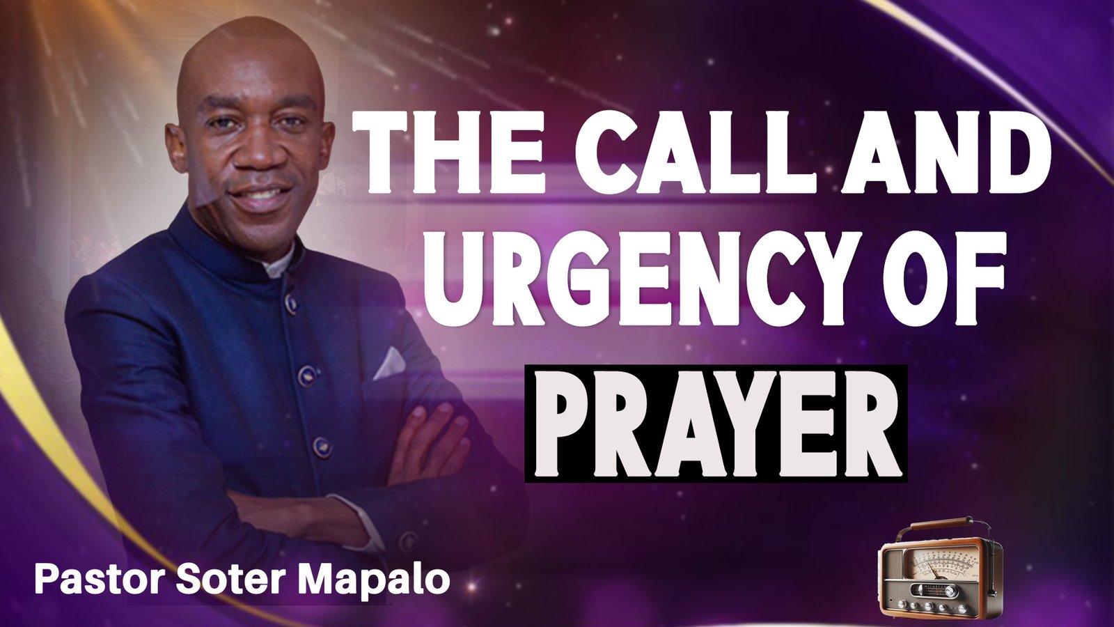 THE CALL AND URGENCY OF PRAYER
