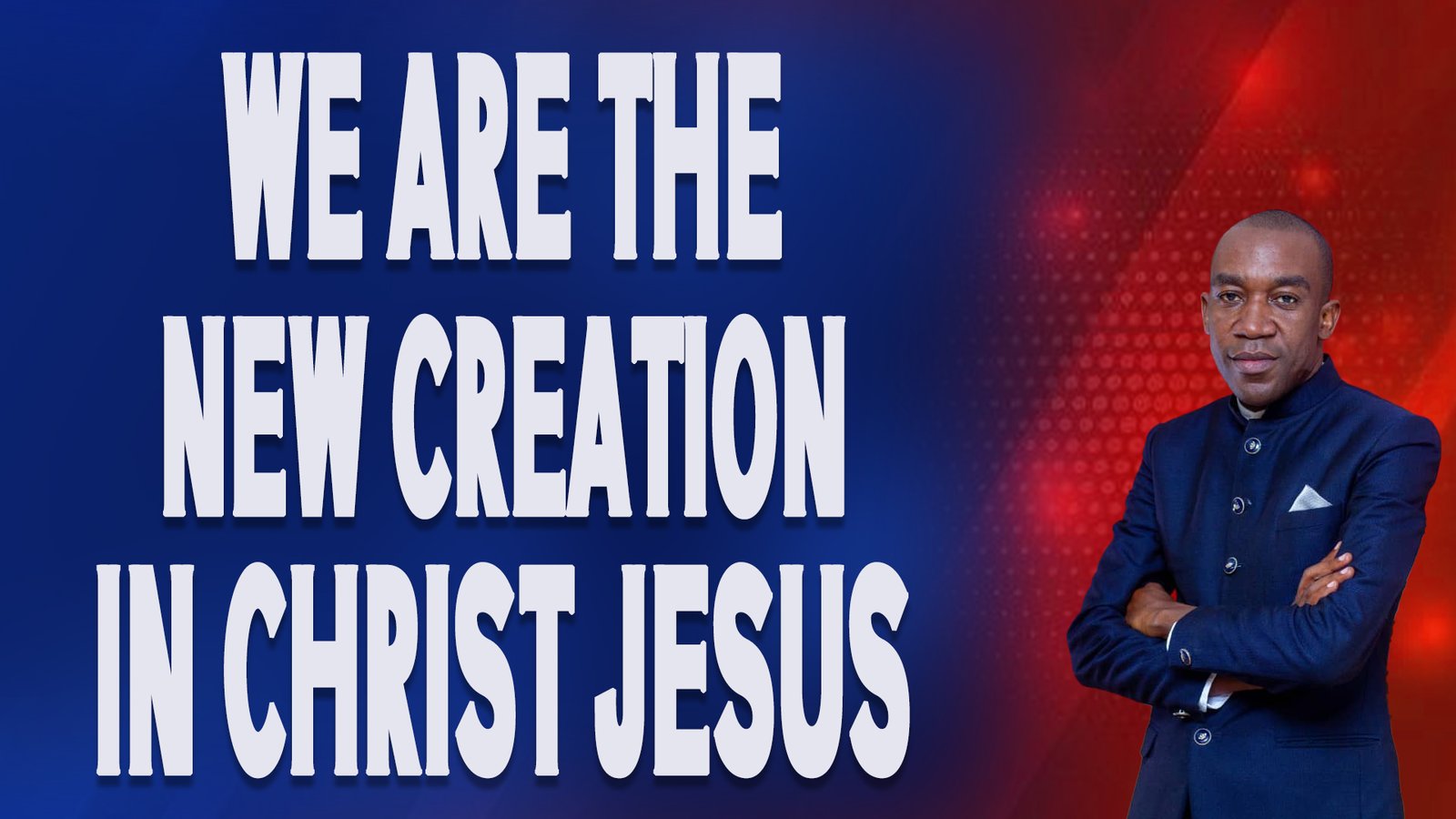 WE ARE THE NEW CREATION IN JESUS CHRIST