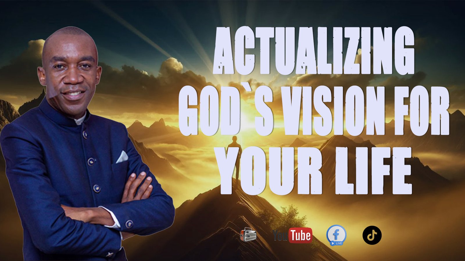 ACTUALIZING GODS VISION FOR YOUR LIFE