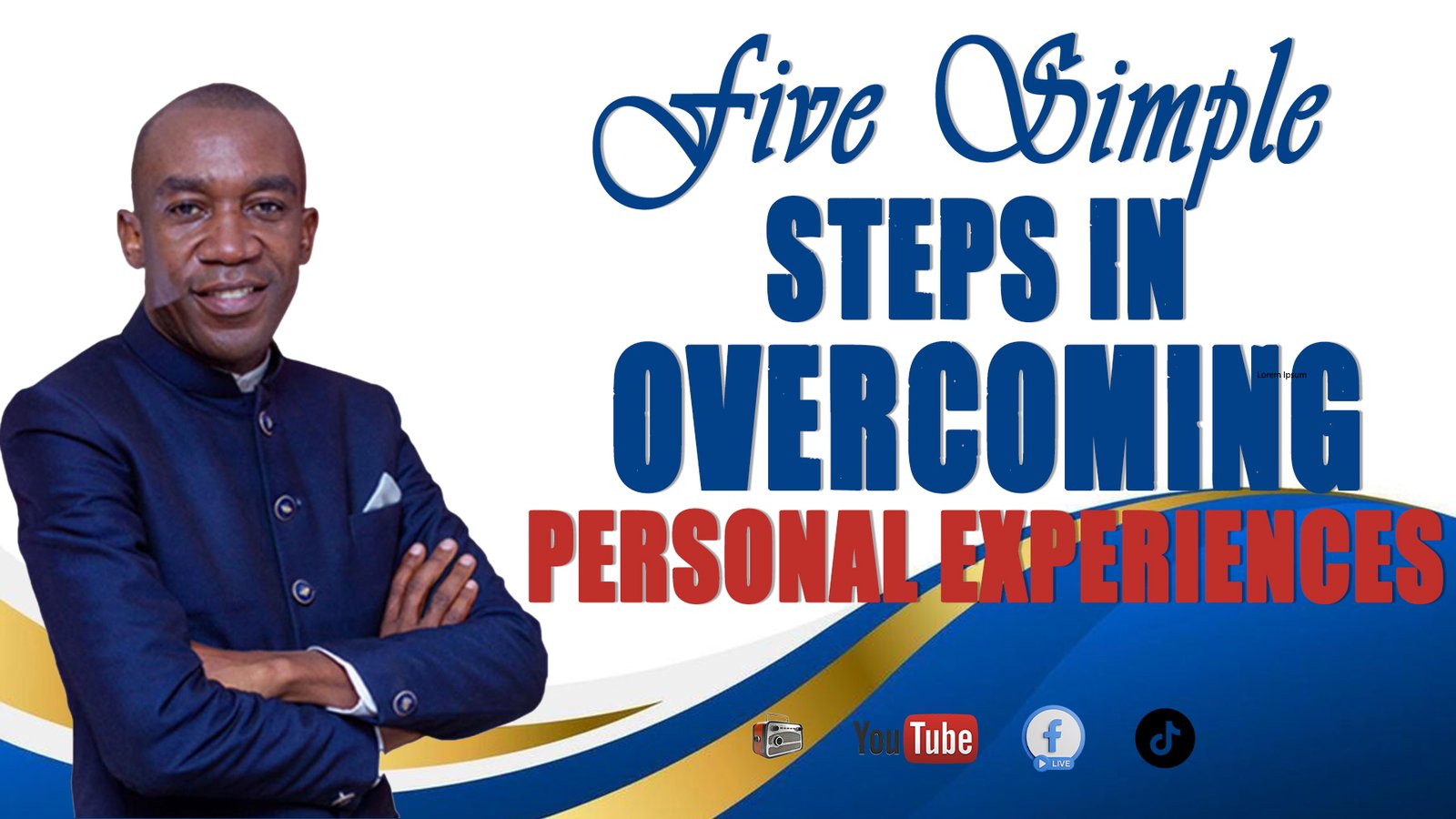 FIVE STEPS TO OVERCOMING PERSONAL EXPERIENCES