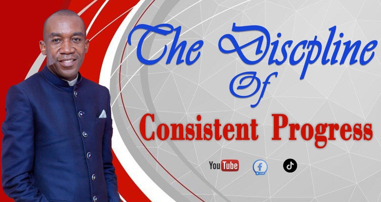 THE DISCIPLINE OF CONSISTENT PROGRESS || PASTOR SOTER MAPALO