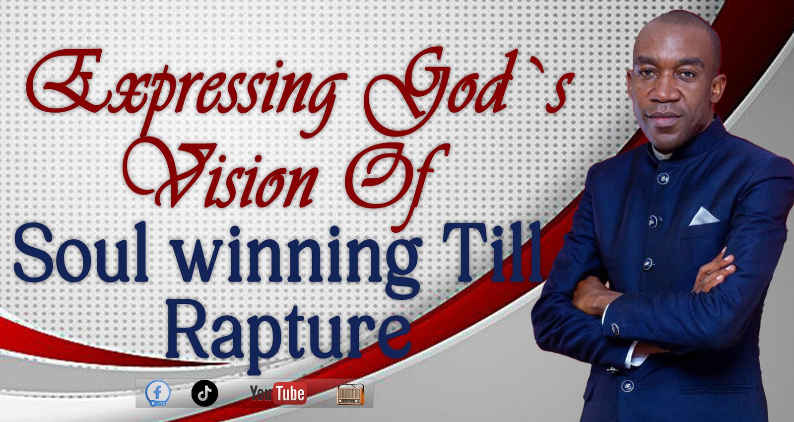 EXPRESSING GOD`S VISION OF SOUL WINNING TILL RAPTURE 